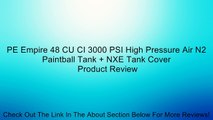PE Empire 48 CU CI 3000 PSI High Pressure Air N2 Paintball Tank   NXE Tank Cover Review
