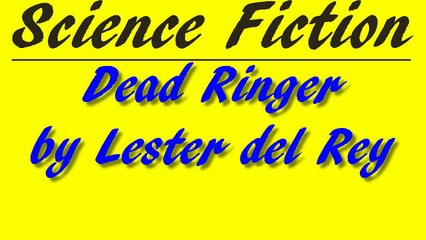 Dead Ringer by Lester del Rey | Science Fiction | FULL AudioBook