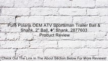 Pure Polaris OEM ATV Sportsman Trailer Ball & Shank, 2