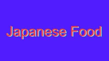 How to Pronounce Japanese Food