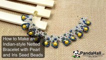 Vidéo tutoriel Fr.pandahall.com-Comment faire un bracelet joli avec des perles de rocaille