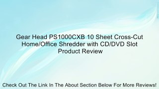 Gear Head PS1000CXB 10 Sheet Cross-Cut Home/Office Shredder with CD/DVD Slot Review