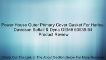 Power House Outer Primary Cover Gasket For Harley-Davidson Softail & Dyna OEM# 60539-94 Review
