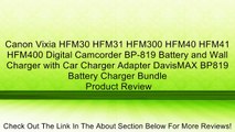 Canon Vixia HFM30 HFM31 HFM300 HFM40 HFM41 HFM400 Digital Camcorder BP-819 Battery and Wall Charger with Car Charger Adapter DavisMAX BP819 Battery Charger Bundle Review