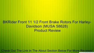 BKRider Front 11 1/2 Front Brake Rotors For Harley-Davidson (MUSA 58628) Review