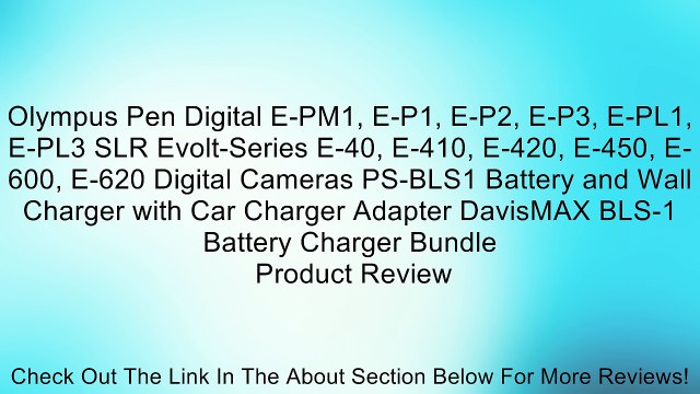 Olympus Pen Digital E-PM1, E-P1, E-P2, E-P3, E-PL1, E-PL3 SLR Evolt-Series E-40, E-410, E-420, E-450, E-600, E-620 Digital Cameras PS-BLS1 Battery and Wall Charger with Car Charger Adapter DavisMAX BLS-1 Battery Charger Bundle Review
