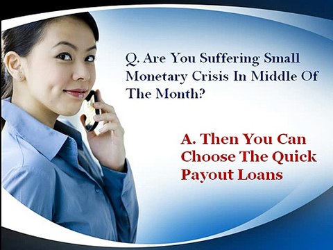 Quick Payout Loans- Ideal Fiscal Aid To Meet All Temporary Financial Urgencies