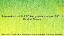 Schwarzkopf - H & S BC hair growth shampoo 250 ml Review