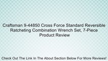 Craftsman 9-44850 Cross Force Standard Reversible Ratcheting Combination Wrench Set, 7-Piece Review