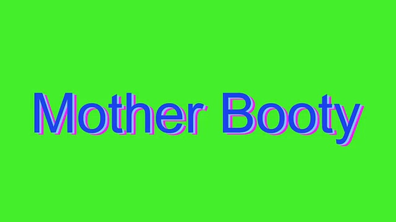 How to Pronounce Mother Booty