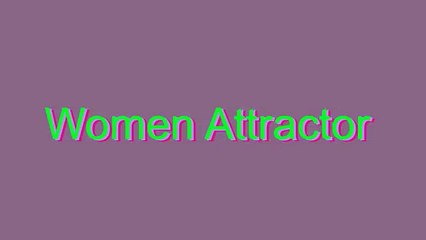 How to Pronounce Women Attractor