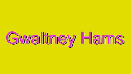 How to Pronounce Gwaltney Hams