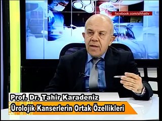 Ürolojik Kanserlerin Ortak Özellikleri - Prof. Dr. Tahir Karadeniz