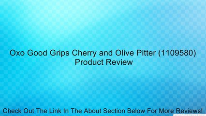 Oxo Good Grips Cherry and Olive Pitter (1109580) Review