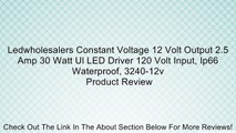 Ledwholesalers Constant Voltage 12 Volt Output 2.5 Amp 30 Watt Ul LED Driver 120 Volt Input, Ip66 Waterproof, 3240-12v Review