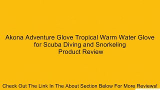 Akona Adventure Glove Tropical Warm Water Glove for Scuba Diving and Snorkeling Review