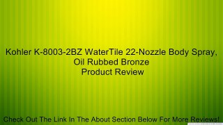 Kohler K-8003-2BZ WaterTile 22-Nozzle Body Spray, Oil Rubbed Bronze Review