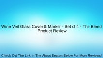 Wine Veil Glass Cover & Marker - Set of 4 - The Blend Review