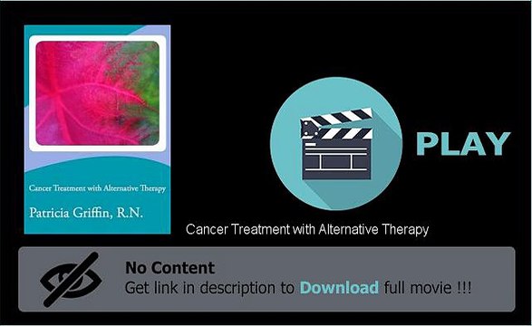 Download Cancer Treatment with Alternative Therapy Movie Online Full