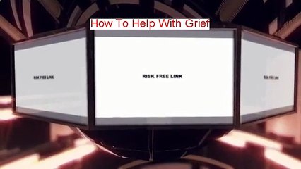 How To Help With Grief Review - How To Help With Grief