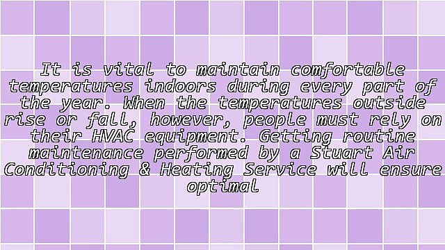 Keep Your HVAC In Good Condition With A Stuart Air Conditioning & Heating Service
