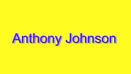 How to Pronounce Anthony Johnson