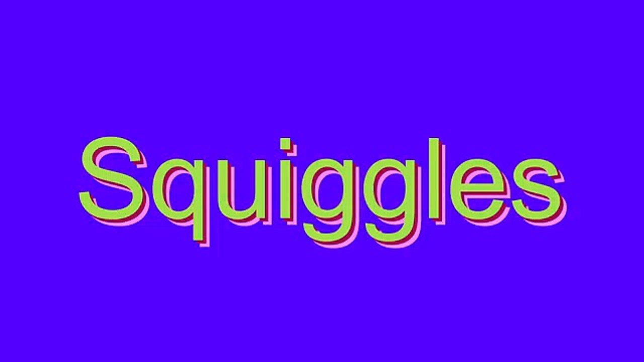 How to Pronounce Squiggles