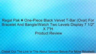 Regal Pak � One-Piece Black Velvet T-Bar (Oval) For Bracelet And Bangle/Watch Two Levels Display 7 1/2