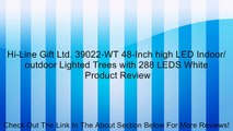 Hi-Line Gift Ltd. 39022-WT 48-Inch high LED Indoor/ outdoor Lighted Trees with 288 LEDS White Review