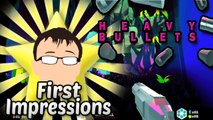 Heavy Bullets - First Impressions - Badman