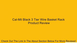 Cal-Mil Black 3 Tier Wire Basket Rack Review