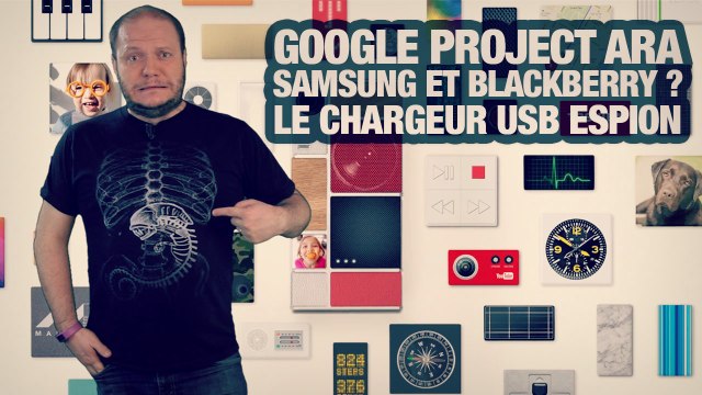 #freshnews 781 Projet Ara. Samsung et BlackBerry ? Chargeur USB espion