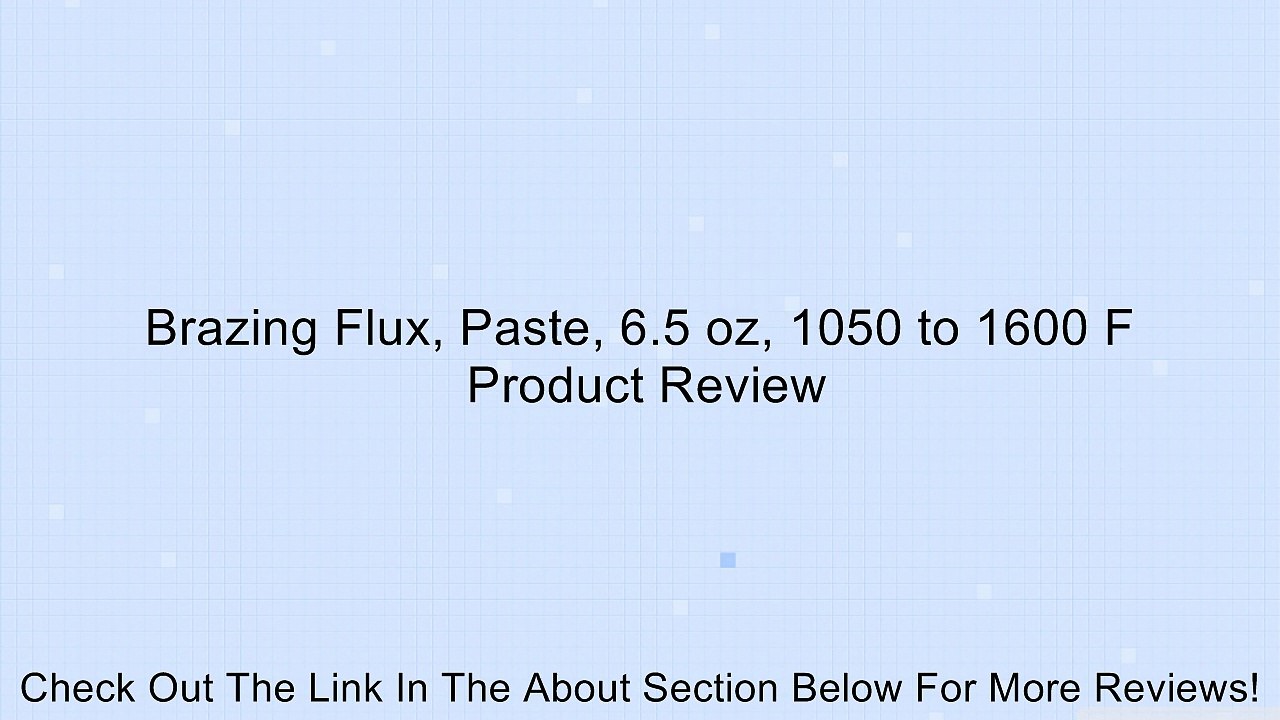 Brazing Flux, Paste, 6.5 oz, 1050 to 1600 F Review