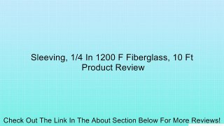 Sleeving, 1/4 In 1200 F Fiberglass, 10 Ft Review