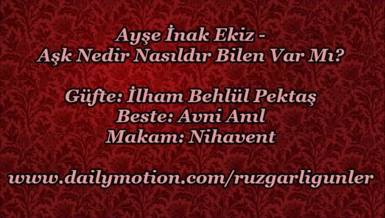 Ayşe İnak Ekiz-Aşk Nedir Nasıldır Bilen Var Mı