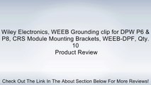 Wiley Electronics, WEEB Grounding clip for DPW P6 & P8, CRS Module Mounting Brackets, WEEB-DPF, Qty. 10 Review