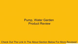 Pump, Water Garden Review