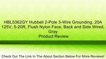 HBL5362GY Hubbell 2-Pole 3-Wire Grounding, 20A 125V, 5-20R, Flush Nylon Face, Back and Side Wired, Gray Review