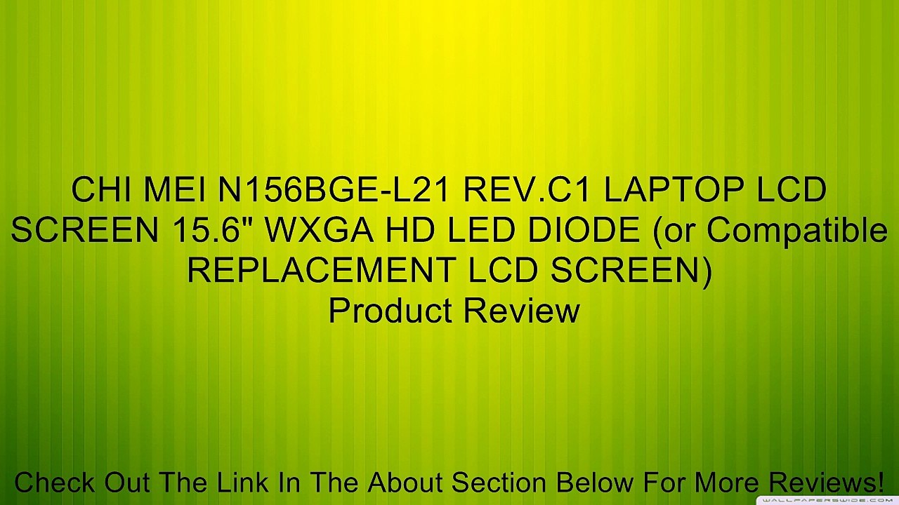 CHI MEI N156BGE-L21 REV.C1 LAPTOP LCD SCREEN 15.6" WXGA HD LED DIODE (or Compatible REPLACEMENT LCD SCREEN) Review