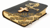 La sécurité est-elle garantie dans les églises ?