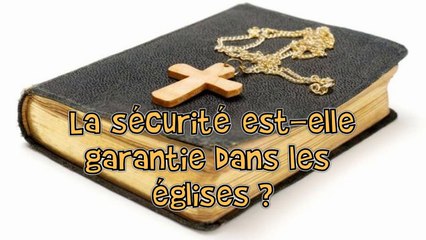 La sécurité est-elle garantie dans les églises ?
