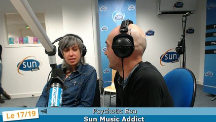 SUN MUSIC ADDICT 09/01/15 : Psychotic boa – Partie 1