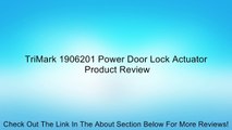 TriMark 1906201 Power Door Lock Actuator Review