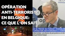 Opération anti-terroriste en Belgique: Ce que l'on sait