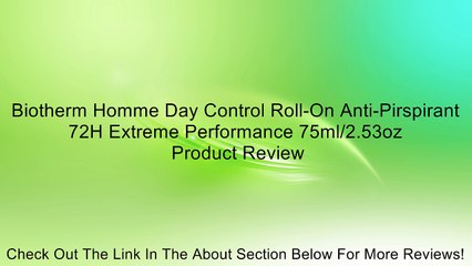 Biotherm Homme Day Control Roll-On Anti-Pirspirant 72H Extreme Performance 75ml/2.53oz Review