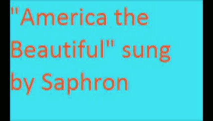 "America the Beautiful" sung by Saphron