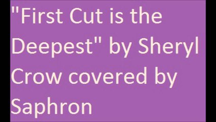 "First Cut is the Deepest" by Sheryl Crow covered by Saphron