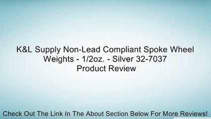 K&L Supply Non-Lead Compliant Spoke Wheel Weights - 1/2oz. - Silver 32-7037 Review