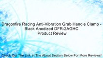 Dragonfire Racing Anti-Vibration Grab Handle Clamp - Black Anodized DFR-2AGHC Review