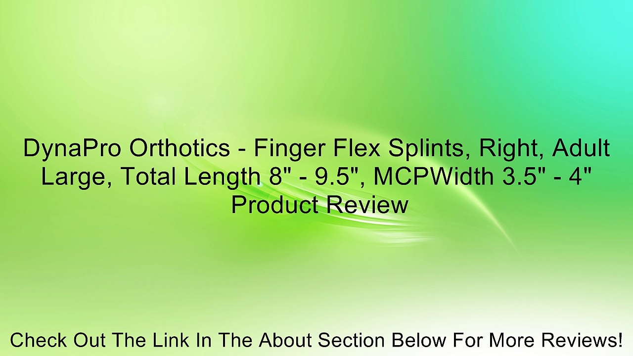 DynaPro Orthotics - Finger Flex Splints, Right, Adult Large, Total Length 8" - 9.5", MCPWidth 3.5" - 4" Review